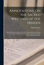 Annotations On the Sacred Writings of the Hindüs: Being an Epitome of Some of the Most Remarkable and Leading Tenets in the Faith of That People, Illu