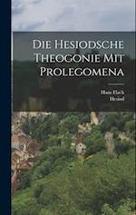 Die Hesiodsche Theogonie Mit Prolegomena