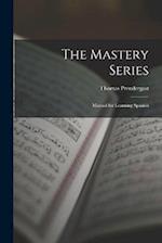 The Mastery Series: Manual for Learning Spanish 