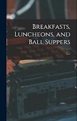 Breakfasts, Luncheons, and Ball Suppers 