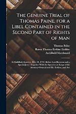 The Genuine Trial of Thomas Paine, for a Libel Contained in the Second Part of Rights of Man: At Guildhall, London, Dec. 18, 1792, Before Lord Kenyon 