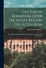 Das Forum Romanum, Oder Die Achte Region Des Alten Rom