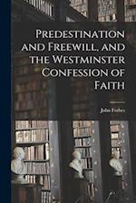 Predestination and Freewill, and the Westminster Confession of Faith 