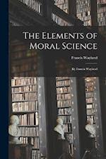 The Elements of Moral Science: By Francis Wayland 
