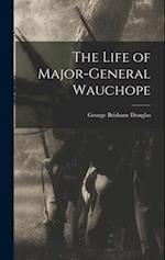The Life of Major-General Wauchope 