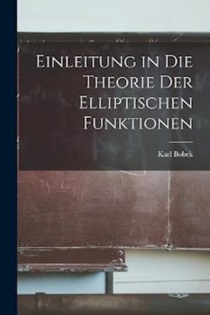 Einleitung in Die Theorie Der Elliptischen Funktionen