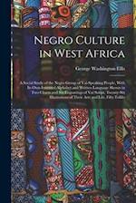 Negro Culture in West Africa: A Social Study of the Negro Group of Vai-Speaking People, With Its Own Invented Alphabet and Written Language Shown in T