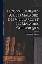 Leçons Cliniques Sur Les Maladies Des Vieillards Et Les Maladies Chroniques