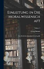 Einleitung in Die Moralwissenschaft: Eine Kritik Der Ethischen Grundbegriffe; Volume 2 