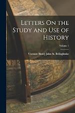 Letters On the Study and Use of History; Volume 1 