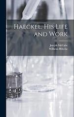 Haeckel, His Life and Work 