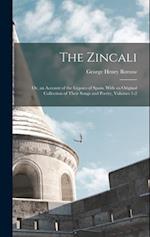 The Zincali: Or, an Account of the Gypsies of Spain. With an Original Collection of Their Songs and Poetry, Volumes 1-2 