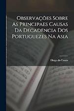 Observações Sobre As Principaes Causas Da Decadencia Dos Portuguezes Na Asia