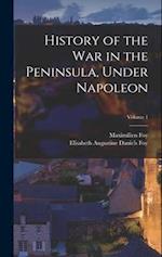 History of the War in the Peninsula, Under Napoleon; Volume 1 