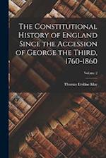 The Constitutional History of England Since the Accession of George the Third, 1760-1860; Volume 2 