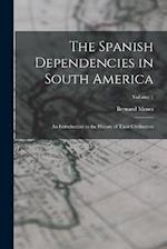 The Spanish Dependencies in South America: An Introduction to the History of Their Civilisation; Volume 1 
