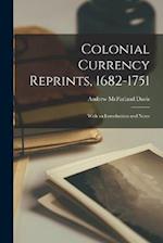 Colonial Currency Reprints, 1682-1751: With an Introduction and Notes 