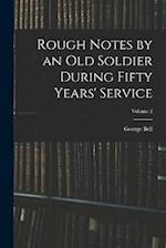 Rough Notes by an Old Soldier During Fifty Years' Service; Volume 2 
