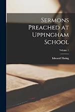 Sermons Preached at Uppingham School; Volume 1 