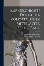 Zur Geschichte Deutscher Volksrechte Im Mittelalter, Erster Band