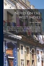 Notes On the West Indies: Written During the Expedition Under the Command of the Late General Sir Ralph Abercromby: Including Observations On the Isla