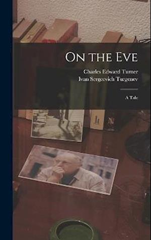 On the Eve: A Tale