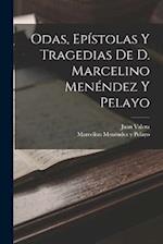 Odas, Epístolas Y Tragedias De D. Marcelino Menéndez Y Pelayo 