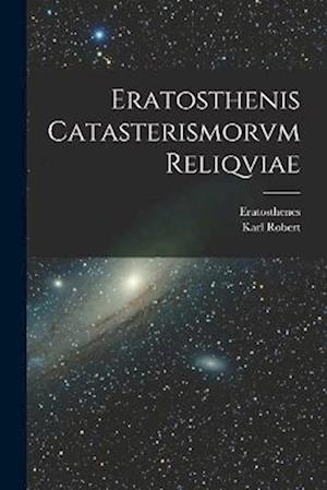 Eratosthenis Catasterismorvm Reliqviae
