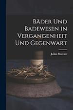 Bäder Und Badewesen in Vergangenheit Und Gegenwart