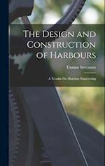 The Design and Construction of Harbours: A Treatise On Maritime Engineering 