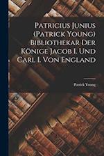 Patricius Junius (Patrick Young) Bibliothekar Der Könige Jacob I. Und Carl I. Von England
