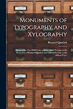 Monuments of Typography and Xylography: Books of the First Half Century of the Art of Printing in the Possession of Bernard Quaritch and Offered for S