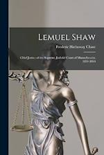 Lemuel Shaw: Chief Justice of the Supreme Judicial Court of Massachusetts, 1830-1860 