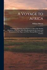A Voyage to Africa: Including a Narrative of an Embassy to One of the Interior Kingdoms, in the Year 1820; With Remarks On the Course and Termination 