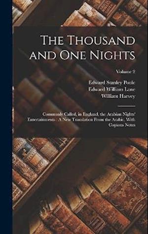 The Thousand and One Nights: Commonly Called, in England, the Arabian Nights' Entertainments : A New Translation From the Arabic, With Copious Notes;