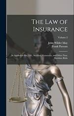 The Law of Insurance: As Applied to Fire, Life, Accident, Guarantee, and Other Non-Maritime Risks; Volume 2 