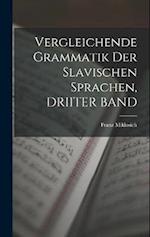 Vergleichende Grammatik Der Slavischen Sprachen, DRIITER BAND