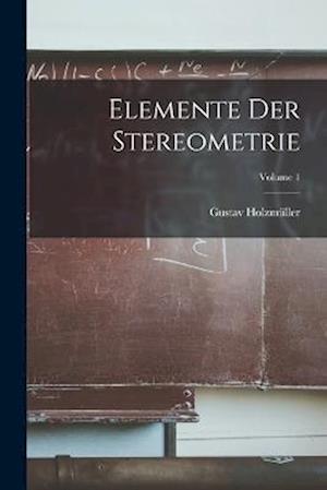 Elemente Der Stereometrie; Volume 1