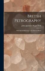 British Petrography: With Special Reference to the Igneous Rocks 