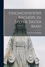 GeschichtedDer Bischöfe zu Speyer, Erster Band