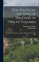 The Political History of England in Twelve Volumes: Low, S. & L.C. Sanders. the Reign of Queen Victoria (1837-1901) 