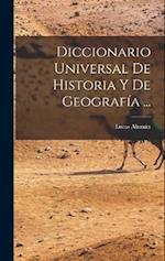 Diccionario Universal De Historia Y De Geografía ...