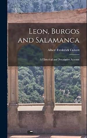 Leon, Burgos and Salamanca: A Historical and Descriptive Account
