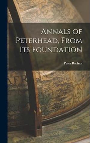 Annals of Peterhead, From Its Foundation