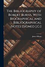 The Bibliography of Robert Burns, With Biographical and Bibliographical Notes [Signed J.G.] 