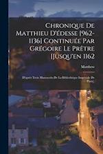 Chronique De Matthieu D'édesse [962-1136] Continuée Par Grégoire Le Prêtre [Jusqu'en 1162