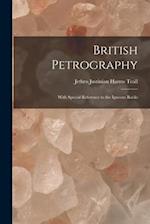 British Petrography: With Special Reference to the Igneous Rocks 