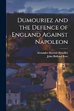 Dumouriez and the Defence of England Against Napoleon 