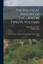 The Political History of England in Twelve Volumes: Low, S. & L.C. Sanders. the Reign of Queen Victoria (1837-1901) 