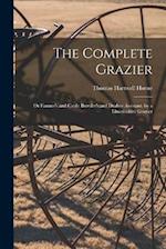 The Complete Grazier: Or Farmer's and Cattle Breeder's and Dealers Assistant. by a Lincolnshire Grazier 